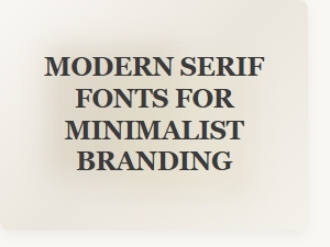 Minimalist Branding with Modern Serif Fonts