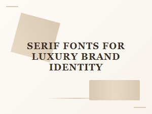 Premium Serif Fonts for Luxury Brand Identity